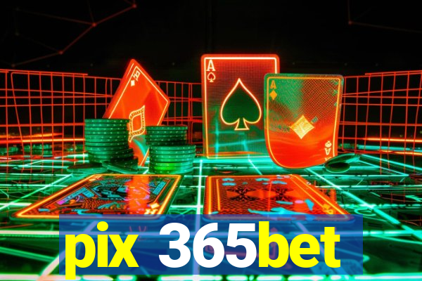 pix 365bet